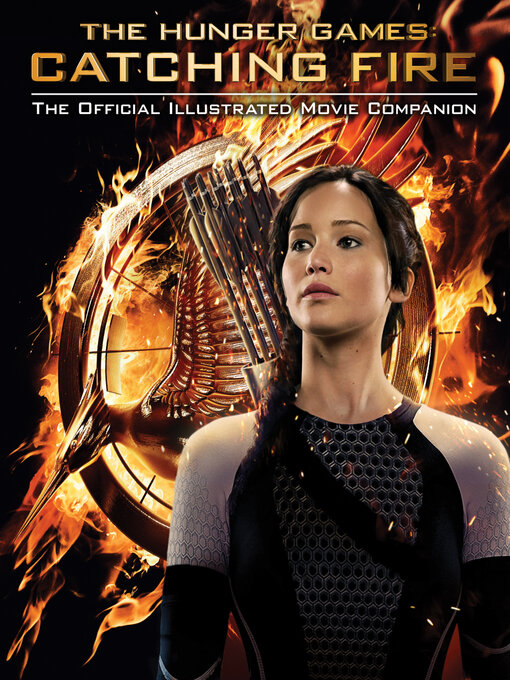 Title details for Catching Fire: The Official Illustrated Movie Companion by Kate Egan - Wait list